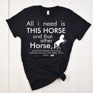 Alles was ich brauche ist DIESES Pferd und... T-Shirt