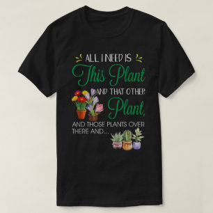 Alles, was ich brauche, ist dieses Pflanzendesign T-Shirt