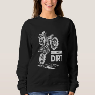 Alles was ich brauche ist Dirt Bike Rider 4 Sweatshirt