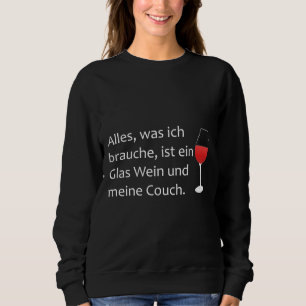 Alles, was ich brauche, ist ein Glas Wein und eine Sweatshirt