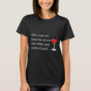 Alles, was ich brauche, ist ein Glas Wein und eine T-Shirt
