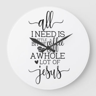 Alles, was ich brauche, ist ein Kaffee und Jesus  Große Wanduhr