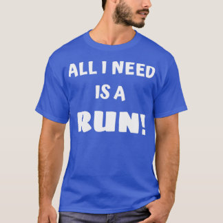 Alles, was ich brauche, ist ein Run T-Shirt