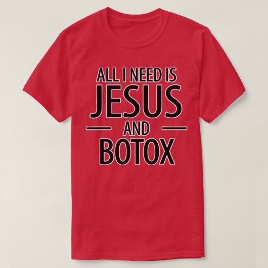 Alles, was ich brauche, ist Jesus Botox Lip Filler T-Shirt (Design vorne)