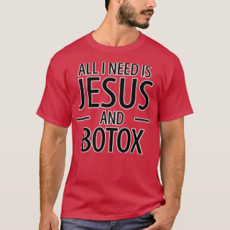 Alles, was ich brauche, ist Jesus Botox Lip Filler T-Shirt