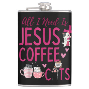 Alles, was ich brauche, ist Jesus, Kaffee und Katz Flachmann