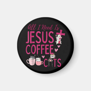 Alles, was ich brauche, ist Jesus, Kaffee und Katz Magnet