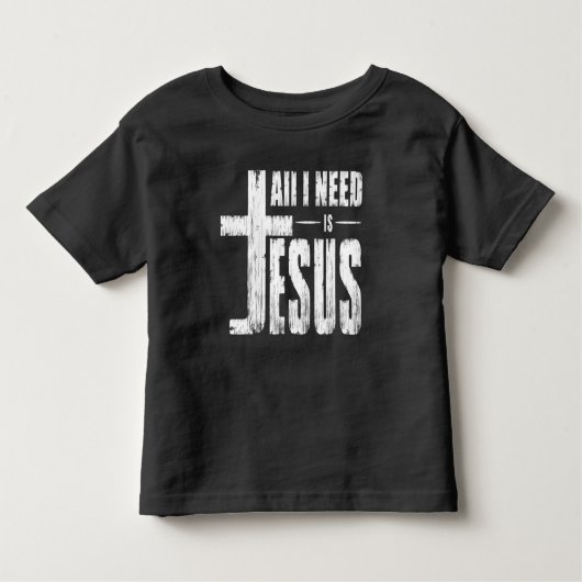 Alles, was ich brauche, ist Jesus Kleinkind T-shirt (Vorderseite)
