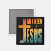 ALLES, WAS ICH BRAUCHE, IST JESUS MAGNET (Vorderseite/Rückseite)