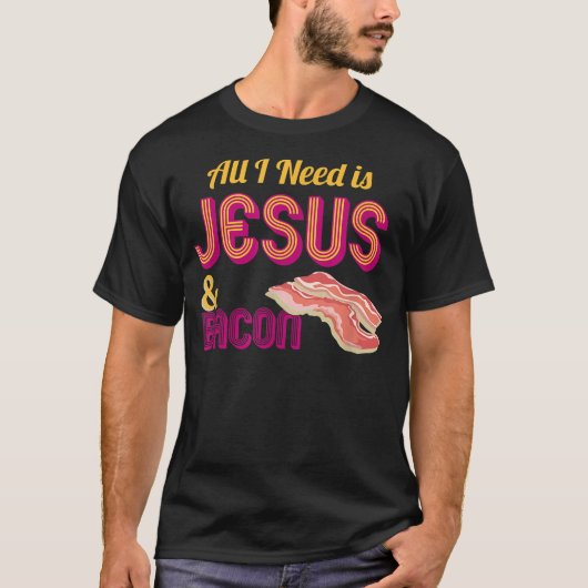 Alles was ich brauche ist Jesus und Bacon Crispy F T-Shirt (Vorderseite)
