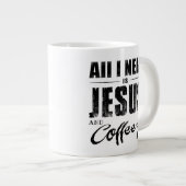 Alles, was ich brauche, ist Jesus und Kaffee   Jumbo-Tasse (Vorderseite Rechts)