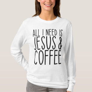 Alles, was ich brauche, ist Jesus und Kaffeekirche T-Shirt