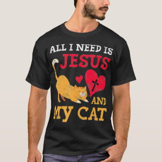 Alles, was ich brauche, ist Jesus und meine Katze T-Shirt