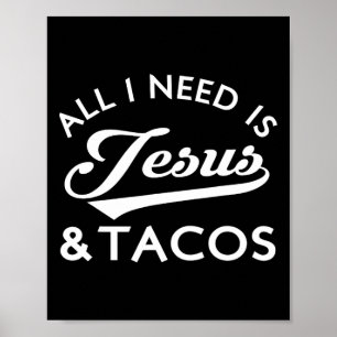Alles, was ich brauche, ist Jesus und Tacos Christ Poster