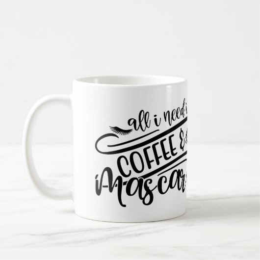 Alles was ich brauche ist Kaffee & Mascara Girly F Kaffeetasse (Links)