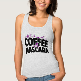 Alles was ich brauche ist Kaffee & Mascara Tank To Top