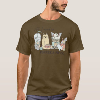Alles, was ich brauche, ist Kaffee, meine Katze T-Shirt