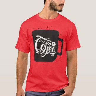 Alles, was ich brauche, ist Kaffee T-Shirt