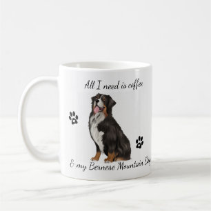 Alles, was ich brauche, ist Kaffee und Berner Hund Kaffeetasse
