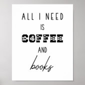 Alles, was ich brauche, ist Kaffee und Bücher lust Poster (Vorne)