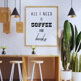 Alles, was ich brauche, ist Kaffee und Bücher lust Poster
