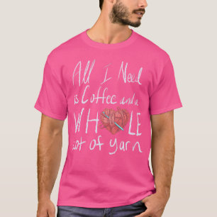 Alles, was ich brauche, ist Kaffee und jede Menge T-Shirt