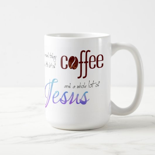 Alles, was ich brauche, ist Kaffee und Jesus Kaffeetasse (Rechts)