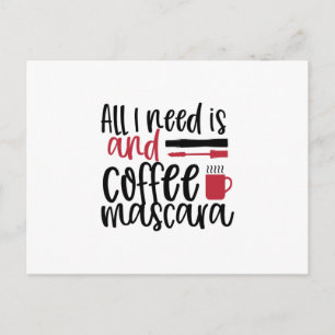 Alles was ich brauche ist Kaffee und Mascara Desig Postkarte