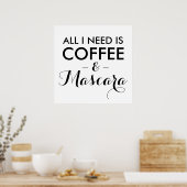 Alles, was ich brauche, ist Kaffee und Mascara lus Poster (Küche)