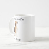 Alles, was ich brauche, ist Kaffee und mein Beagle Kaffeetasse (Vorderseite Links)
