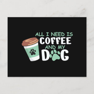 Alles, was ich brauche, ist Kaffee und mein Hund, Feiertagspostkarte