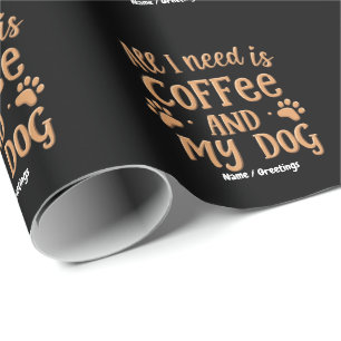 Alles, was ich brauche, ist Kaffee und mein Hund - Geschenkpapier