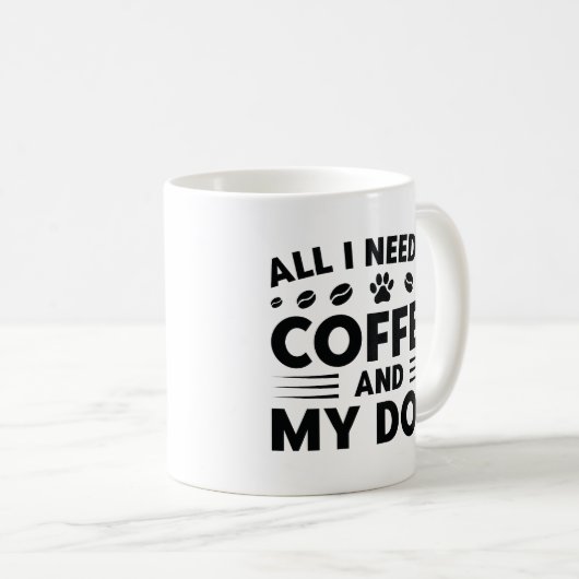 Alles, was ich brauche, ist Kaffee und mein Hund Kaffeetasse (VorderseiteRechts)