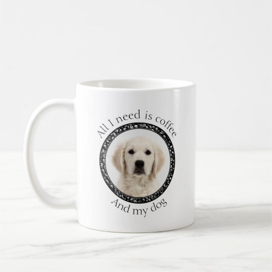 Alles, was ich brauche, ist Kaffee und mein Hund Kaffeetasse (Links)