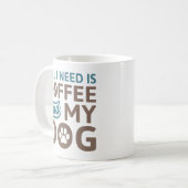 Alles, was ich brauche, ist Kaffee und mein Hund Kaffeetasse (Vorderseite Links)