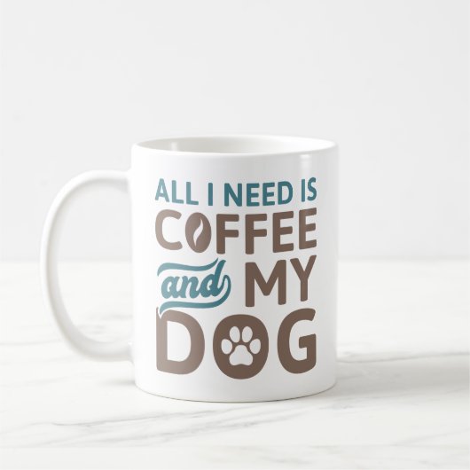Alles, was ich brauche, ist Kaffee und mein Hund Kaffeetasse (Links)