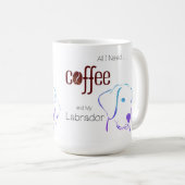 Alles, was ich brauche, ist Kaffee und mein Labrad Kaffeetasse (VorderseiteRechts)