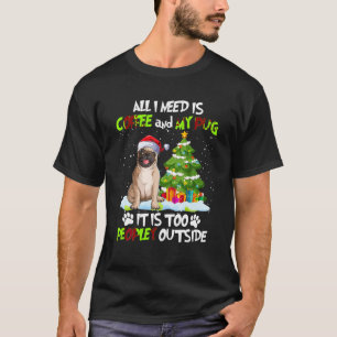Alles, was ich brauche, ist Kaffee, und mein Mops  T-Shirt