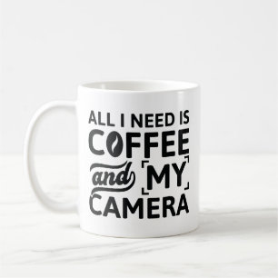 Alles, was ich brauche, ist Kaffee und meine Kamer Kaffeetasse