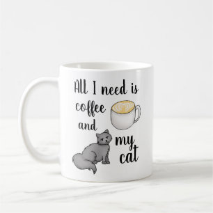 Alles, was ich brauche, ist Kaffee und meine Katze Kaffeetasse
