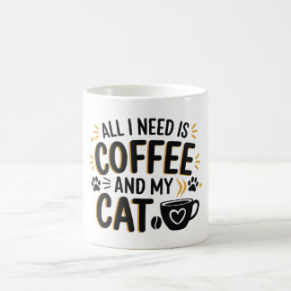 Alles was ich brauche ist Kaffee und meine Katze Kaffeetasse