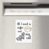 Alles, was ich brauche, ist Kaffee und meine Katze Magnet (In Situ (Geschirrspüler))