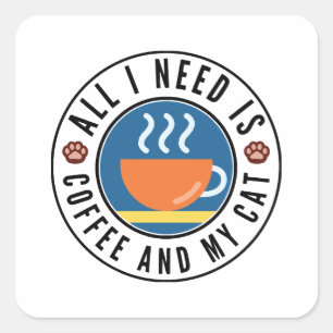 Alles, was ich brauche, ist Kaffee und meine Katze Quadratischer Aufkleber