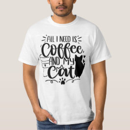 Alles, was ich brauche, ist Kaffee und meine Katze T-Shirt
