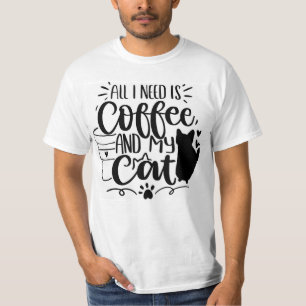 Alles, was ich brauche, ist Kaffee und meine Katze T-Shirt