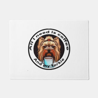 Alles, was ich brauche, ist Kaffee und meine Yorki Fußmatte