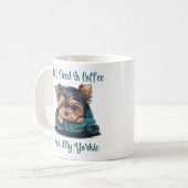Alles, was ich brauche, ist Kaffee und meine Yorki Kaffeetasse (Vorderseite Links)