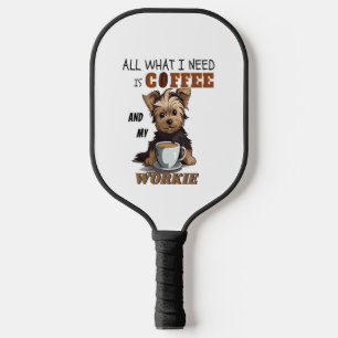 Alles, was ich brauche, ist Kaffee und meine Yorki Pickleball Schläger