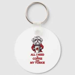Alles, was ich brauche, ist Kaffee und meine Yorki Schlüsselanhänger