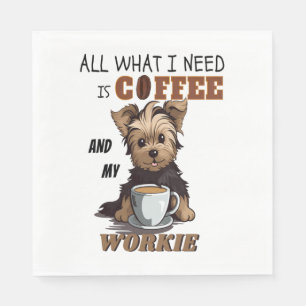 Alles, was ich brauche, ist Kaffee und meine Yorki Serviette